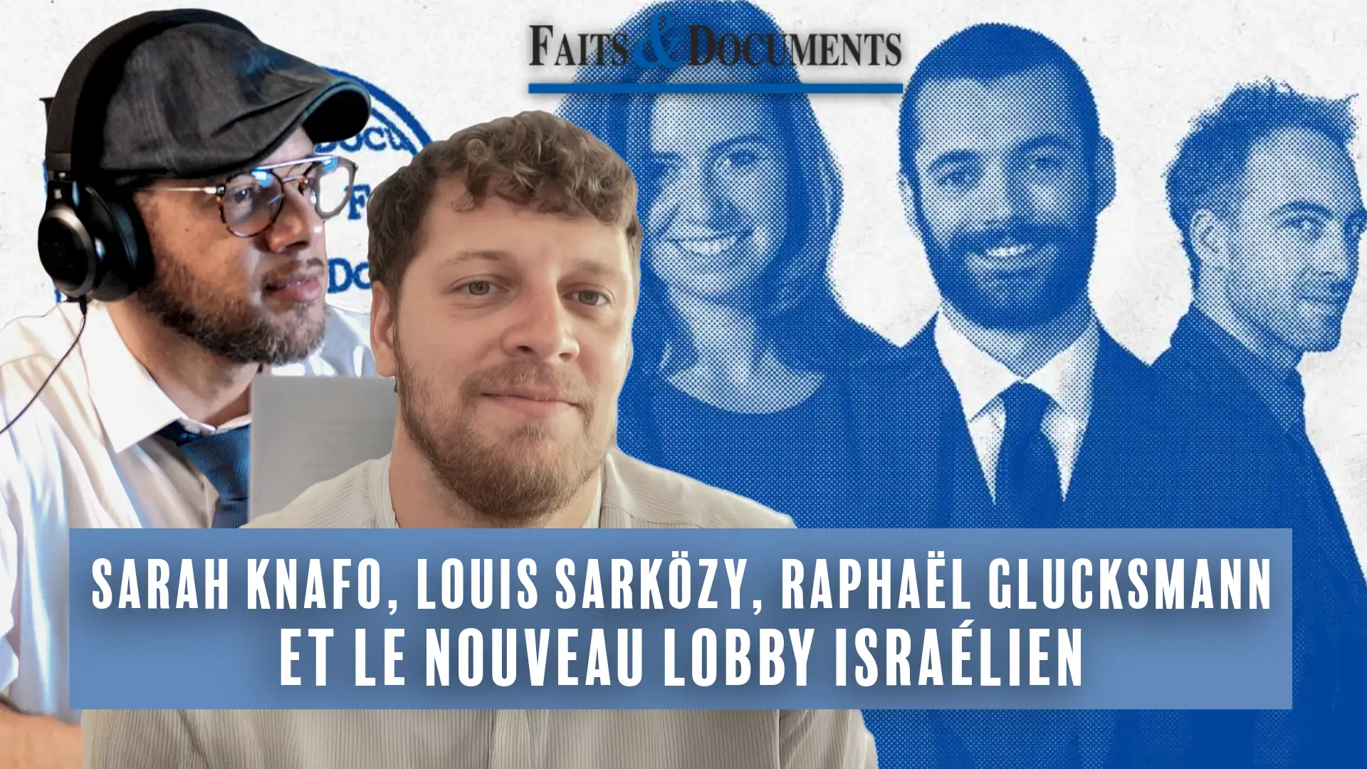 Marcel D. et Pierre de Brague : Knafo, Sarkozy Jr, Glucksmann et le nouveau lobby façon AIPAC qui se construit en France