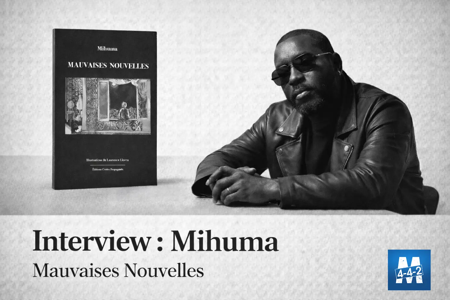 Interview en 4-4-2 : Mihuma nous dévoile ses « Mauvaises Nouvelles »