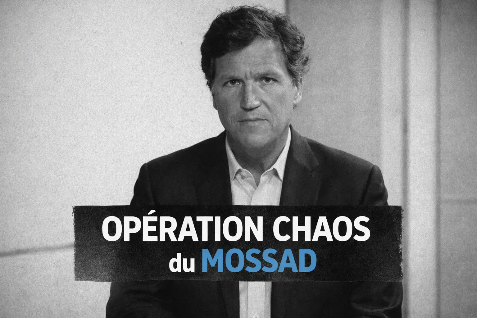Tucker Carlson affirme que des agents du Mossad ont été arrêtés au Qatar et en Arabie saoudite pour des projets d’attentats