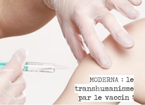Moderna : le transhumanisme par le vaccin !