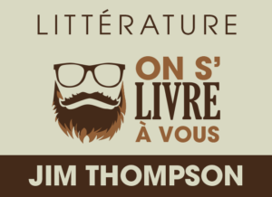 On s’livre à vous, par Fabien, épisode 1 : Une femme d’enfer de Jim Thompson