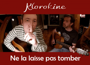 Klorokine - Ne la laisse pas tomber